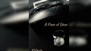 A Piece Of Glass Story