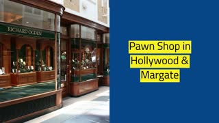 Pawn Shop in Hollywood & Margate  Florida Pawn