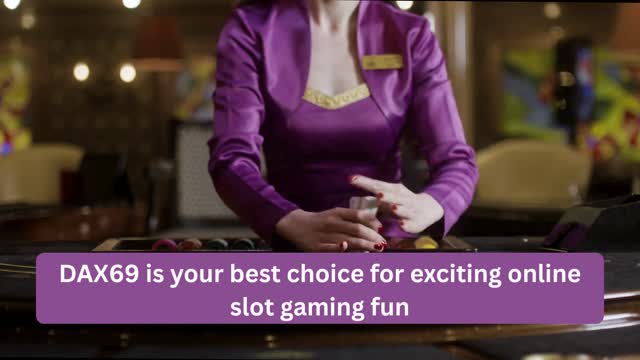 Playing dax69 online slots