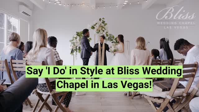 Bliss Wedding Chapel  Unforgettable Las Vegas Weddings
