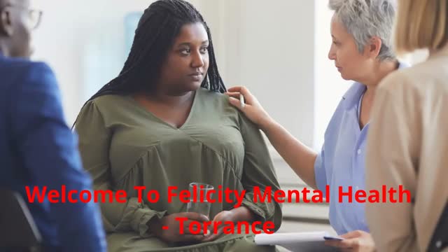 Felicity Mental Health - Anxiety Treatment Center in Torrance, CA