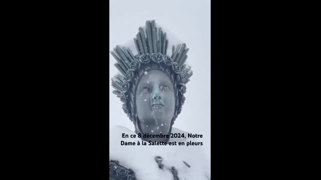 En ce 8 décembre 2024._Notre Dame de la Salette est en pleurs._Source Abbé Matthieu Salenave._Peuple de France réveille-toi