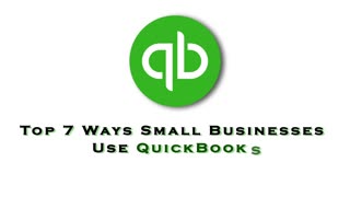 Top 7 Ways Small Businesses Use QuickBooks