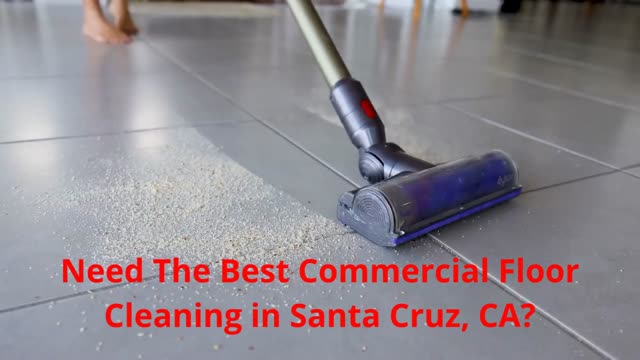 Santa Cruz Cleaning - Commercial Floor Cleaning in Santa Cruz, CA
