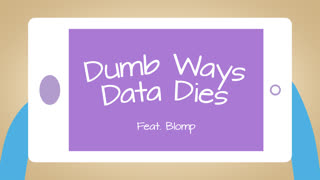 Dumb Ways Data Dies – Blomp