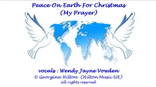 PEACE ON EARTH FOR CHRISTMAS (MY PRAYER)