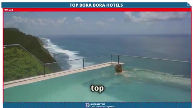 Discover The Top Hotels For Your Bora Bora Bliss