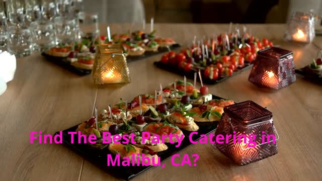 Malibu Catering - Affordable Party Catering in Malibu, CA